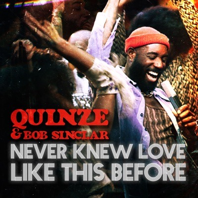 Quinze, Bob Sinclar Never Knew Love Like This Before