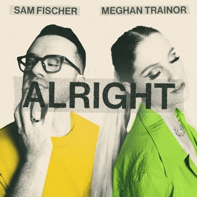 Sam Fischer, Meghan Trainor Alright
